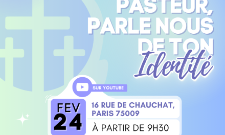 Pasteur Parle Nous de ton Idendité – 24 février à partir de 9h30